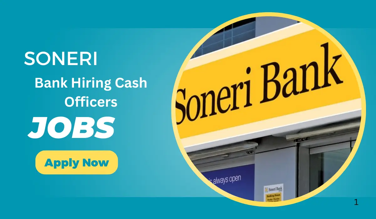 Soneri Bank Hiring Cash Officers Jobs - 2024 Online Apply