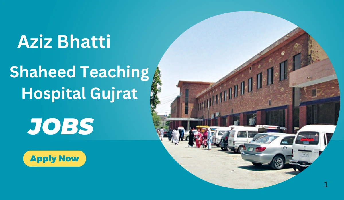 Aziz Bhatti Shaheed Teaching Hospital Gujrat Jobs 2025