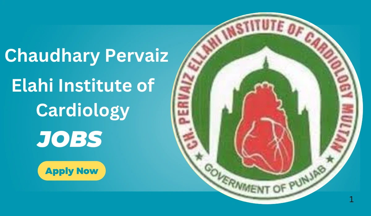 Chaudhary Pervaiz Elahi Institute of Cardiology Jobs Online Apply