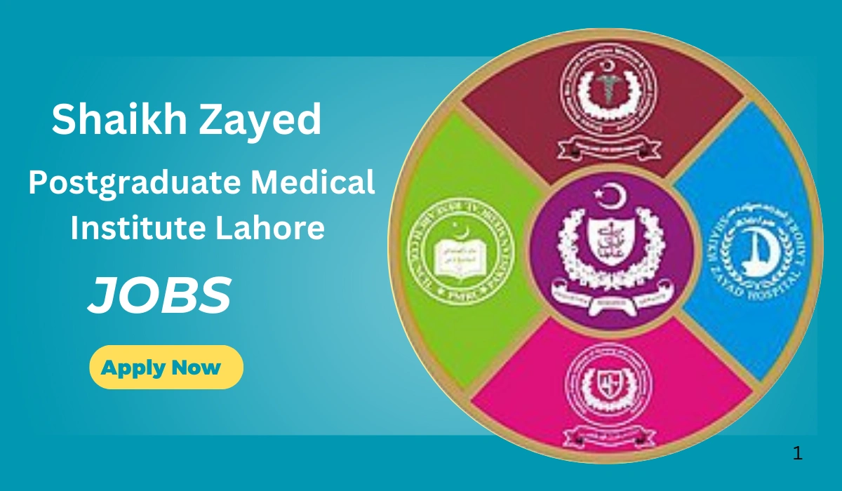 Shaikh Zayed Postgraduate Medical Institute Lahore Jobs